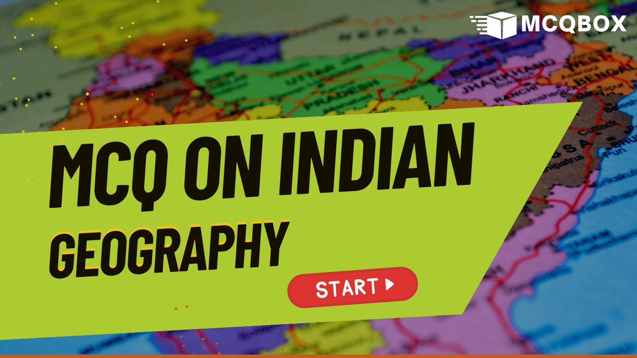 MCQ on Indian Geography by MCQBOX