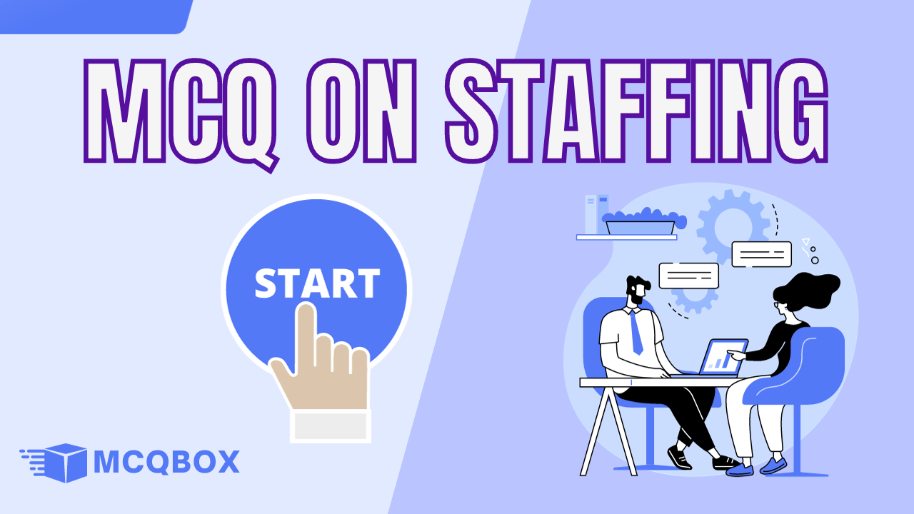 MCQ on Staffing by MCQBOX