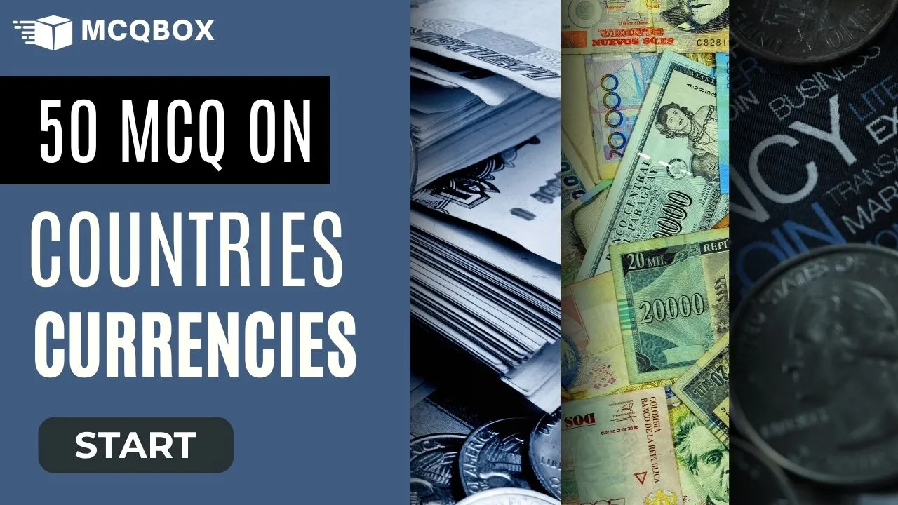 50 MCQ on Countries and their Currencies