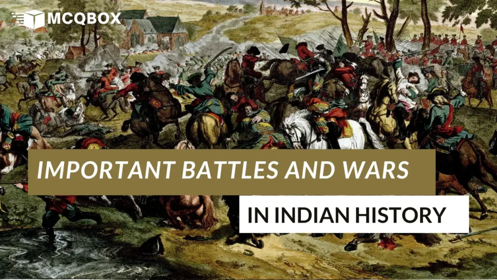 List of Important battles and Wars in Indian History by MCQBOX