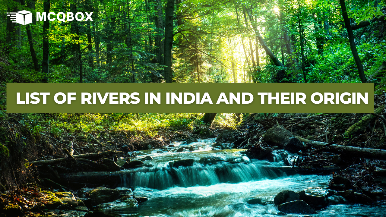 List of Rivers in India and their Origin by MCQBOX