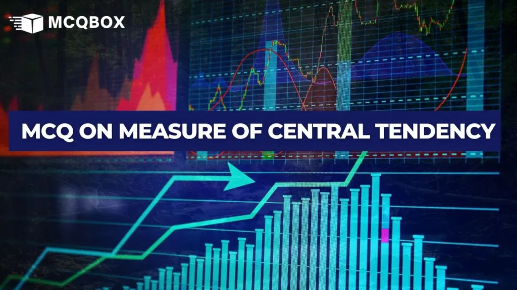 MCQ on Measure of Central Tendency by MCQBOX