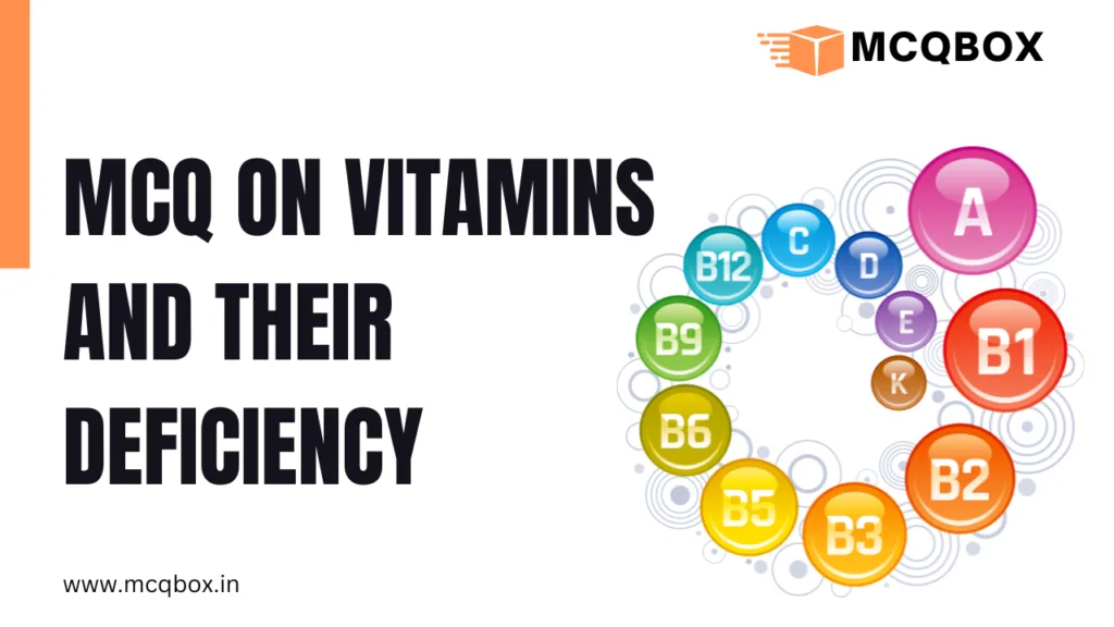 MCQ on Vitamins and Their Deficiency 