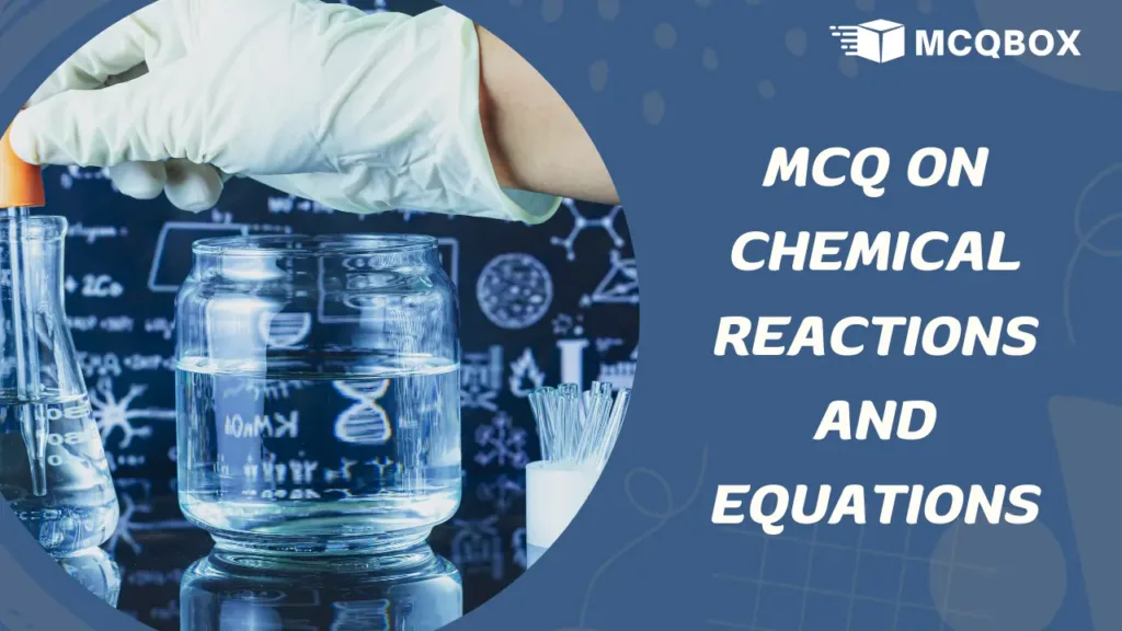 MCQ on Chemical Reactions and Equations