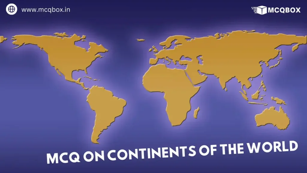 MCQ on Continents of the World