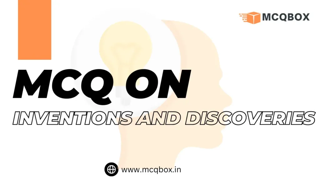 MCQ on Inventions and Discoveries