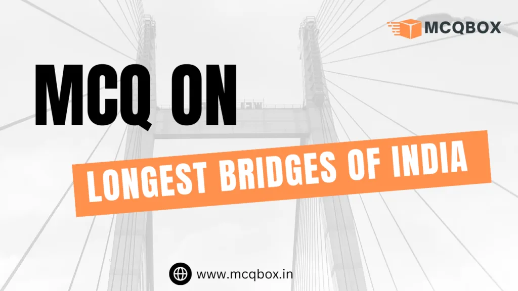 MCQ on Longest Bridges of India