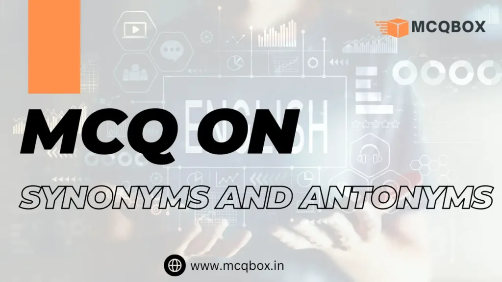 MCQ on Synonyms and Antonyms