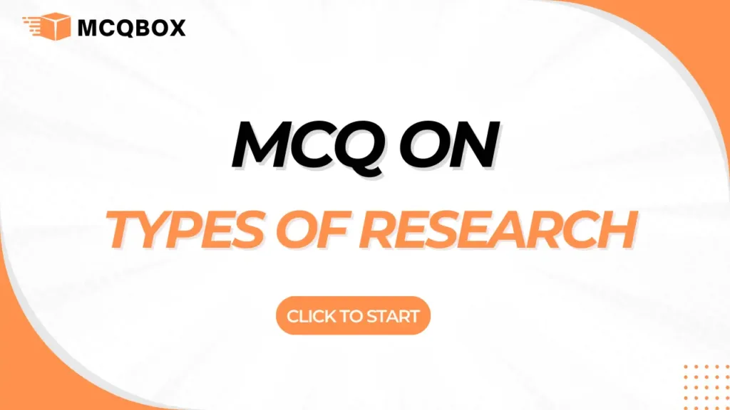 MCQ on Types of Research